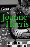 Gentlemen & Players: the first in a trilogy of gripping and twisted psychological thrillers from bestselling author Joanne Harris - Harrisov Joanne
