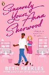 Sincerely Yours, Anna Sherwood: Discover the swoony new rom-com from the bestselling author of The Kissing Booth - Reeklesov Beth