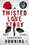 A Twisted Love Story: The deliciously dark and gripping new thriller from the bestselling author of My Lovely Wife - Downing Samantha