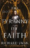 The Tyranny of Faith - Swan Richard