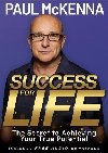 Success For Life: The Secret to Achieving Your True Potential - McKenna Paul