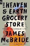 The Heaven & Earth Grocery Store: A Novel - McBride James