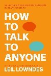 How to Talk to Anyone: 92 Little Tricks for Big Success in Relationships - Lowndes Leil