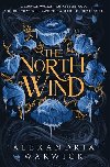 The North Wind: The TikTok sensation! An enthralling enemies-to-lovers romantasy, the first in the Four Winds series - Warwick Alexandria
