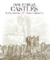 How to Read Castles: A Crash Course in Understanding Fortifications - Hislop Malcolm
