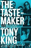 The Tastemaker: My Life with the Legends and Geniuses of Rock Music - King Tony