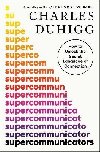 Supercommunicators: How to Unlock the Secret Language of Connection - Duhigg Charles