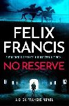 No Reserve: The brand new thriller from the master of the racing blockbuster - Francis Felix