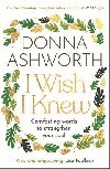 I Wish I Knew: Words to comfort and strengthen your soul - Ashworth Donna