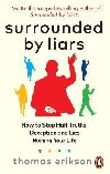 Surrounded by Liars: Or, How to Stop Half-Truths, Deception and Storytelling Ruining Your Life - Erikson Thomas