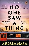 No One Saw a Thing: The twisty and unputdownable new crime thriller for 2023 from the bestselling author of All Her Fault - Mara Andrea