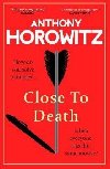 Close to Death: How do you solve a murder ... when everyone has the same motive? - Horowitz Anthony