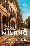 Hotel Milano: Booker shortlisted author of Europa - Parks Tim
