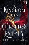 A Kingdom This Cursed and Empty: The enchanting slow burn romantasy series for fans of Raven Kennedy . . . - Stark Stacia