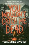 You Wouldnt Catch Me Dead - James-Mackey Tess