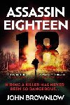 Assassin Eighteen: A gripping action thriller for fans of Jason Bourne and James Bond - Brownlow John