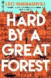 Hard by a Great Forest - Leo Vardiashvili
