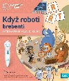 Kdy roboti brebent - Kouzeln ten - Interaktivn mluvic kniha - Albi