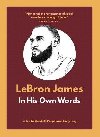 LeBron James: In His Own Words - Pappas Elizabeth