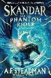 Skandar and the Phantom Rider: the spectacular sequel to Skandar and the Unicorn Thief, the biggest fantasy adventure since Harry Potter - Steadmanov A. F.