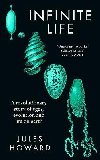 Infinite Life: A Revolutionary Story of Eggs, Evolution and Life on Earth - Howard Jules