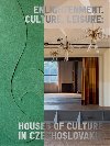 Enlightenment, Culture, Leisure: Houses of Culture in Czechoslovakia - Michaela Janekov,Irena Lehkoivov