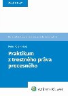 Praktikum z trestnho prva procesnho - Peter Polk; Jozef Zhora; Marcela Tittlov; Juraj Chylo