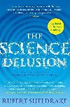 The Science Delusion: Freeing the Spirit of Enquiry (NEW EDITION) - Sheldrake Rupert