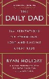 The Daily Dad: 366 Meditations on Parenting, Love and Raising Great Kids - Holiday Ryan