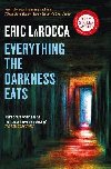 Everything the Darkness Eats - LaRocca Eric