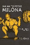 Jak na to podle Milna - Prvodce silovm trninkem - Aaron Horschig