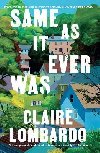 Same As It Ever Was: The immersive and joyful new novel from the author of Reeses Bookclub pick THE MOST FUN WE EVER HAD - Lombardo Claire