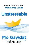 Unstressable: A Practical Guide to Stress-Free Living - Gawdat Mo