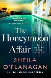 The Honeymoon Affair: Dont miss the gripping and romantic new contemporary novel from No. 1 bestselling author Sheila OFlanagan! - O`Flanagan Sheila