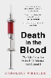 Death in the Blood: the most shocking scandal in NHS history from the journalist who has followed the story for over two decades - Wheeler Caroline