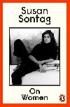 On Women: A new collection of feminist essays from the influential writer, activist and critic, Susan Sontag - Sontagov Susan