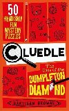 Cluedle - The Case of the Dumpleton Diamond: 50 Fiendishly Fun Mystery Puzzles - Browne Hartigan