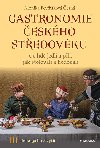 Gastronomie eskho stedovku - Co lid jedli a pili, jak stolovali a hodovali - ern-Feyfrlkov Monika