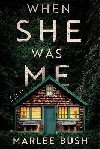 When She Was Me: A Novel - Bush Marlee