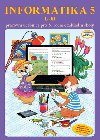 Informatika 5 / 1 dl - pracovn uebnice - Jana Morbacherov