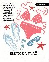 Slunce a pl - Doekal Boris, Epstein Marek, Klevisov Michaela, Viewegh Michal, Bellov Bianca, Dvokov Petra, Soukupov Petra, Kbrtov Lidmila, Haniov Viktorie, Urban David, Vejvodov Marie