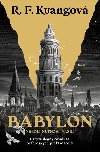 Babylon neboli Nutnost nsil - Skryt djiny revoluce oxfordskch pekladatel - R. F. Kuangov