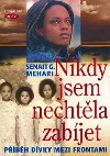 NIKDY JSEM NECHTLA ZABJET - Senait G. Mehari