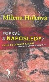 POPRV A NAPOSLEDY? - Milena Holcov