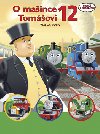 O MAŠINCE TOMÁŠOVI 12 - Wilbert Vere Awdry