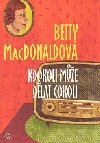 KDOKOLI MٮE DLAT COKOLI - Betty MacDonaldov