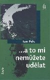 ... a to mi nemete udlat - Pelc Jan