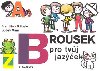 BROUSEK PRO TVJ JAZEK - Frantiek Kbele; Ludk Vimr