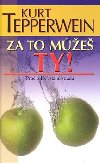 ZA TO MٮE TY! PRO TOLIK VZTAH STRD - Kurt Tepperwein