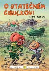 O STATENM CIBULKOVI - Gianni Rodari; Ondej Sekora